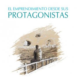 El emprendimiento desde sus protagonistas